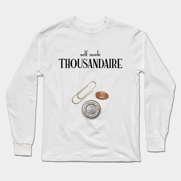 Self made Thousandaire Long Sleeve T-Shirt by Made by Popular Demand